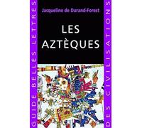 Les Aztèques: 27 (Guides Belles Lettres Des Civilisations)