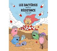 Les bactéries font de la résistance: Au coeur de la lutte contre la résistance aux antibiotiques