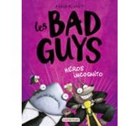 Les Bad Guys (tome 3) - Héros Incognito (ebook)