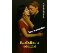Les Baisers révolus: Poésies d'amour (Oeuvres poétiques de Borys de Pozenailles)