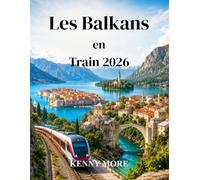 Les Balkans en Train 2026: Guide pratique des liaisons ferroviaires et routières en Serbie, au Monténégro, en Croatie, en Slovénie, en Bosnie, en Macédoine du Nord et en Albanie
