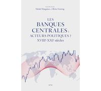 Les banques centrales : acteurs politiques ?: XVIIIe-XXIe siècles