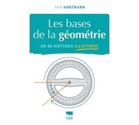 Les Bases de la géométrie en 60 notions illustrées (Les bases de la science illustrées)