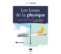 Les Bases de la physique en 60 notions illustrées (Les bases de la science illustrées)