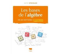 Les Bases de l'algèbre en 60 notions illustrées (Les bases de la science illustrées)