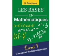 LES BASES EN MATHÉMATIQUES: Livret 1| Le Monde des Nombres Arithmétiques