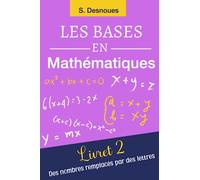 LES BASES EN MATHÉMATIQUES: Livret 2 | Des Nombres Remplacés par les Lettres