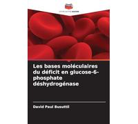 Les bases moléculaires du déficit en glucose-6-phosphate déshydrogénase