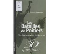 Les Batailles De Poitiers : Charles Martel Et Les Arabes (ebook)