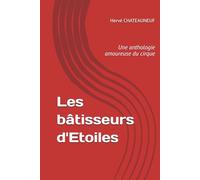 Les bâtisseurs d'Etoiles: Une anthologie amoureuse du cirque