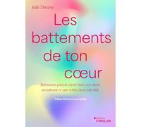 Les battements de ton coeur: Retrouvez de la paix et de la clarté dans vos choix en suivant ce que votre coeur sait déjà