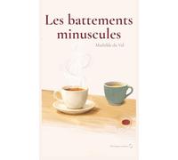 Les battements minuscules: Ce qui continue quand tout s'arrête