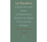Les Bayadères: Opéra en trois actes: orchestration, chœurs et danse d’un monde antique