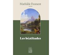 Les béatitudes, ou La science du bonheur, par Mathilde Froment