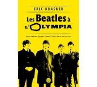 Les Beatles à l'Olympia: Trois semaines qui ont changé la face de la pop culture