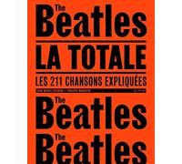 Les Beatles, la totale: Les 211 chansons expliquées