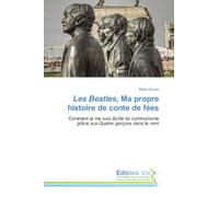 Les Beatles, Ma propre histoire de conte de fées: Comment je me suis lâché du communisme grâce aux Quatre garçons dans le vent