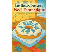 Les beaux désserts: Noël fantastique pâtisseries et desserts à colorier