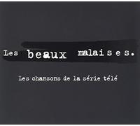 Les Beaux Malaises: Les Chansons De La Serie Tele - Les Beaux Malaises: Les Chansons De La Serie Tele
