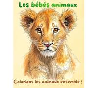 Les bébés animaux: Colorions les animaux ensemble !