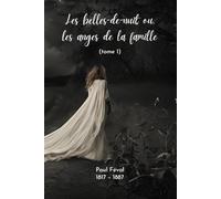 Les belles-de-nuit (Illustré): ou, les anges de la famille. tome 1