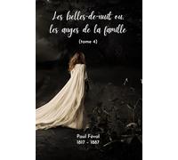 Les belles-de-nuit (Illustré): ou, les anges de la famille. tome 4