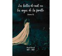 Les belles-de-nuit (Illustré): ou, les anges de la famille. tome 5