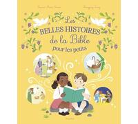 Les belles histoires de la Bible pour les petits (La foi des petits)
