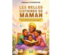 LES BELLES HISTOIRES DE MAMAN: 5 histoires édifiantes pour former le caractère de mon enfant selon les valeurs bibliques
