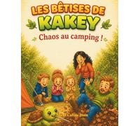Les bêtises de Kakey: Chaos au camping !