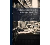 Les Bibliothèques De Strasbourg Et De Nancy