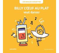 LES BIDULES CHOUETTES - BILLY L'?UF AU PLAT VEUT DANSER