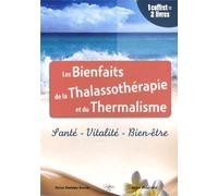 Les bienfaits de la Thalassothérapie et du Thermalisme: 2 volumes