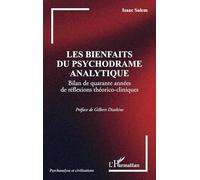 Les bienfaits du psychodrame analytique: Bilan de quarante années de réflexions théorico-cliniques (Psychanalyse Et Civilisations)