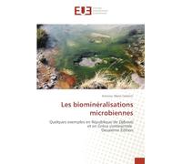 Les biominéralisations microbiennes: Quelques exemples en République de Djibouti et en Grèce continentale Deuxième Édition