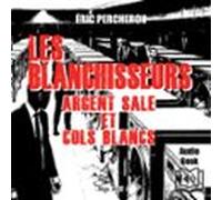 Les blanchisseurs - Argent sale et cols blancs