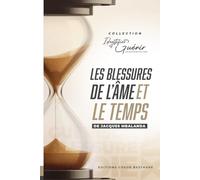 Les blessures de l'âme et le temps (Identifier et guérir des blessures de l'âme)