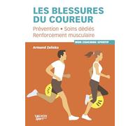 Les blessures du coureur - Les prévenir et les soigner: Prévention, soins dédiés, renforcement musculaire (Mon coaching sportif)