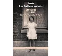 Les bobines en bois: Ernestine 1930-2025 - Itinéraire d’une fille du Nord (Graveurs de Mémoire)