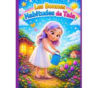 Les Bonnes Habitudes de Tala: 36 Petites Histoires pour Apprendre la Gentillesse, la Santé et les Bons Comportements aux Enfants de 3 à 5 Ans (Les Grandes Aventures de Tala)