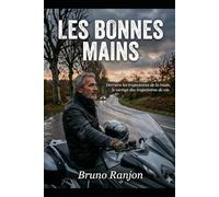 LES BONNES MAINS: Derrière les trajectoires de la route, le vertige des trajectoire de vie