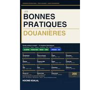 Les Bonnes pratiques Douanières: Guide pratique complet pour sécuriser, fiabiliser et optimiser les opérations internationales