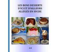 LES BONS DESSERTS D'ICI ET D'AILLEURS ALLÉGÉS EN SUCRE: Nouvelle édition