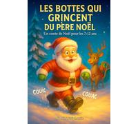 Les Bottes Qui Grincent du Père Noël: Un conte de Noël pour les 7-12 ans.