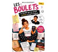 LES BOULETS - Tome 1 Le Boulet qui ne savait jamais ce qu'il voulait: Une comédie romantique drôle et émouvante sur les relations compliquées, l'amour après quarante ans et la reconstruction de soi