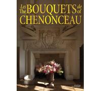 Les bouquets de Chenonceau: The Bouquets of Chenonceau