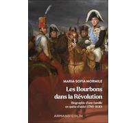 Les Bourbons dans la Révolution: Biographie d'une famille en quête d'unité (1789-1830)