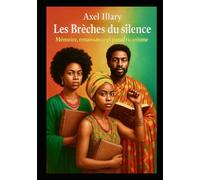 Les Brèches du Silence: Mémoire, renaissance et panafricanisme