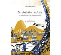 Les brésiliens à Paris au fil des siècles & des arrondissements