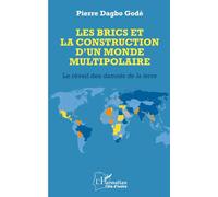Les BRICS et la construction d’un monde multipolaire: Le réveil des damnés de la terre